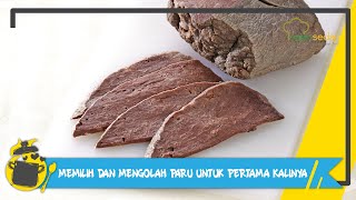 Cara Mengolah Paru untuk Pemula, Semua Pasti Langsung Jago!