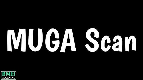 MUGA Scans | Multigated Acquisition Scans | Nuclear Medicine Scans |