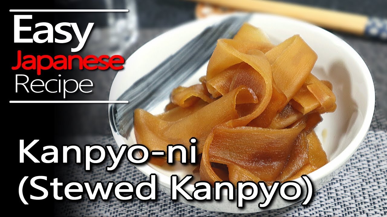 How To Make Kanpyo Ni Stewed Kanpyo Recipe かんぴょう煮の作り方 Youtube
