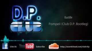 Bastille - Pompeii (Club D.P. Bootleg Cut)