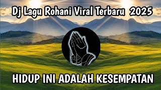 Download Lagu DJ HIDUP INI ADALAH KESEMPATAN - DJ LAGU ROHANI VIRAL TERBARU 2025 YANG KALIAN CARI  !!  MP3