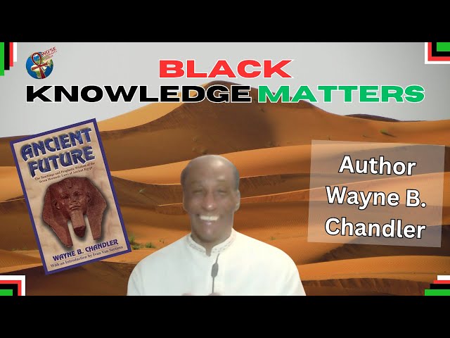 Black Knowledge Matters: Author Wayne B. Chandler