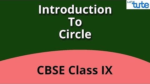 Introduction To Circle | Class 9 | Math CBSE | LetsTute