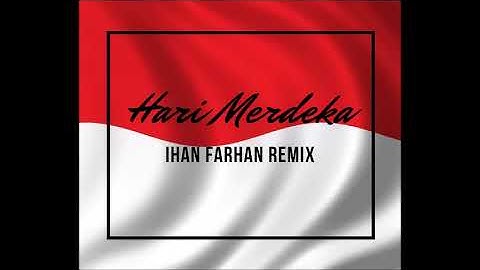 Hari Merdeka (Ihan Farhan Remix)