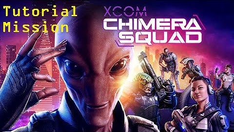 Xcom: Chimera Squad; Tutorial Mission