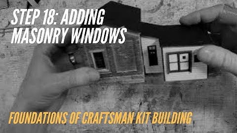 18. Putting Masonry Windows in Hydrocal Structures - Foundations of Craftsman Kits
