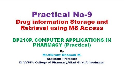 BP210P/Practical No-9/Drug information Storage and Retrieval using MS Access/Vikrant Dhamak