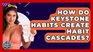How Do Keystone Habits Create Habit Cascades? - Habit Hacks Hub