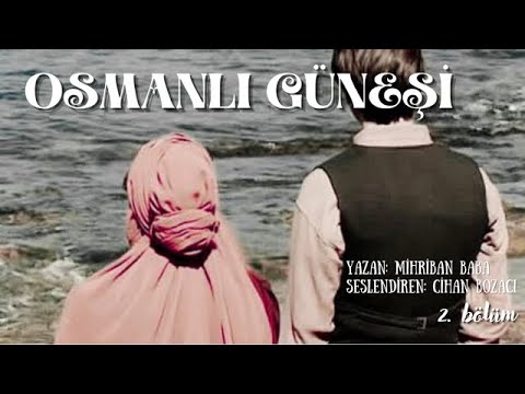 OSMANLI GÜNEŞİ 2. BÖLÜM & SESLİ KİTAP