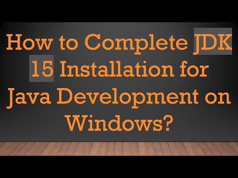 How to Complete JDK 15 Installation for Java Development on Windows?