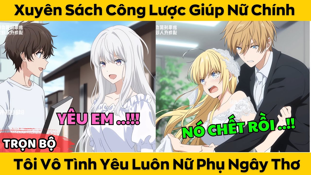 Trọn Bộ | Xuyên Sách Công Lược Giúp Nữ Chính - Tôi Vô Tình Yêu Luôn Nữ Phụ Ngây Thơ