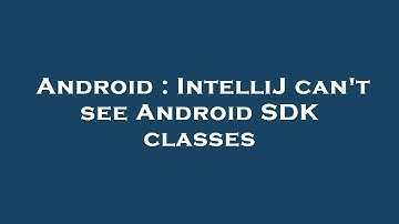 Android : IntelliJ can