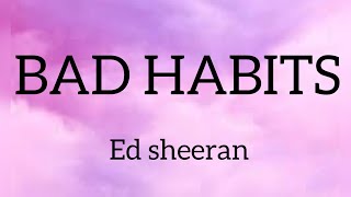 Ed Sheeran -Bad Habits [Official Lyrics]