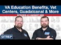 Episode #3 | VA Education Benefits, Vet Centers, Guadalcanal & More