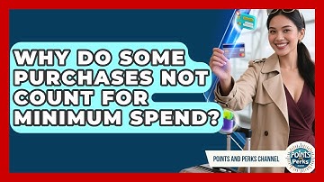Why Do Some Purchases Not Count For Minimum Spend? | Points and Perks Channel News