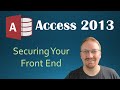 59. Securing Your Front End (Programming In Microsoft Access 2013) 🎓