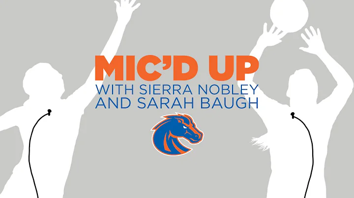 Micd Up with Sierra Nobley and Sarah Baugh