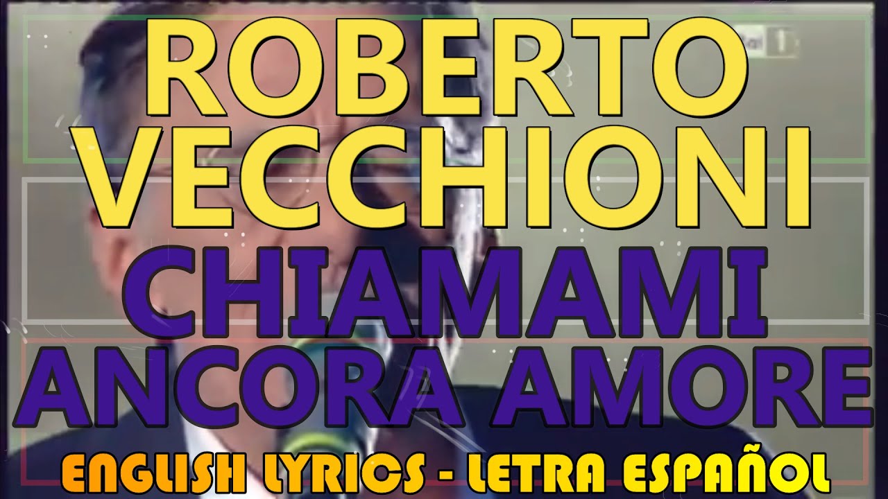 Chiamami Ancora Amore Roberto Vecchioni Winner Sanremo 2011 Letra Espanol English Lyrics Youtube