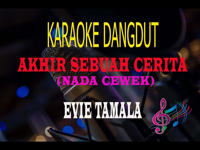 Karaoke Akhir Sebuah Cerita Nada Cewek - Evie Tamala (Karaoke Dangdut Tanpa Vocal) class=
