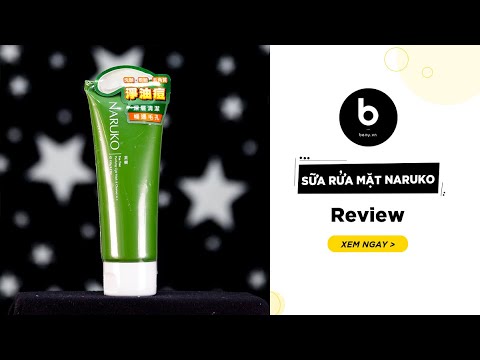 Sữa Rửa Mặt Naruko - Review Chi Tiết Và Hướng Dẫn Sử Dụng