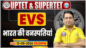 UPTET & SUPER TET 2024 | UPTET EVS Classes | भारत की वनस्पतियां | SUPER TET EVS By Arun Sir