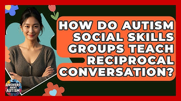 How Do Autism Social Skills Groups Teach Reciprocal Conversation? - Answers About Autism