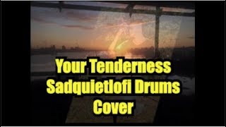 Your Tenderness (Sad Quiet Lofi Drums Cover) #630