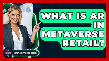 What Is AR In Metaverse Retail? - Emerging Tech Insider
