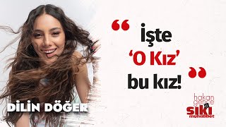 Dilin Döğer: ‘O Kız’ın gerçek hikayesi I Hakan Gence ile Sıkı Muhabbet