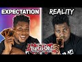 Yu-Gi-Oh - Expectations vs Reality!