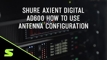 Shure Axient Digital AD600 How to use Antenna Configuration