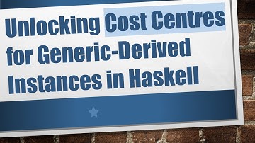 Unlocking Cost Centres for Generic-Derived Instances in Haskell