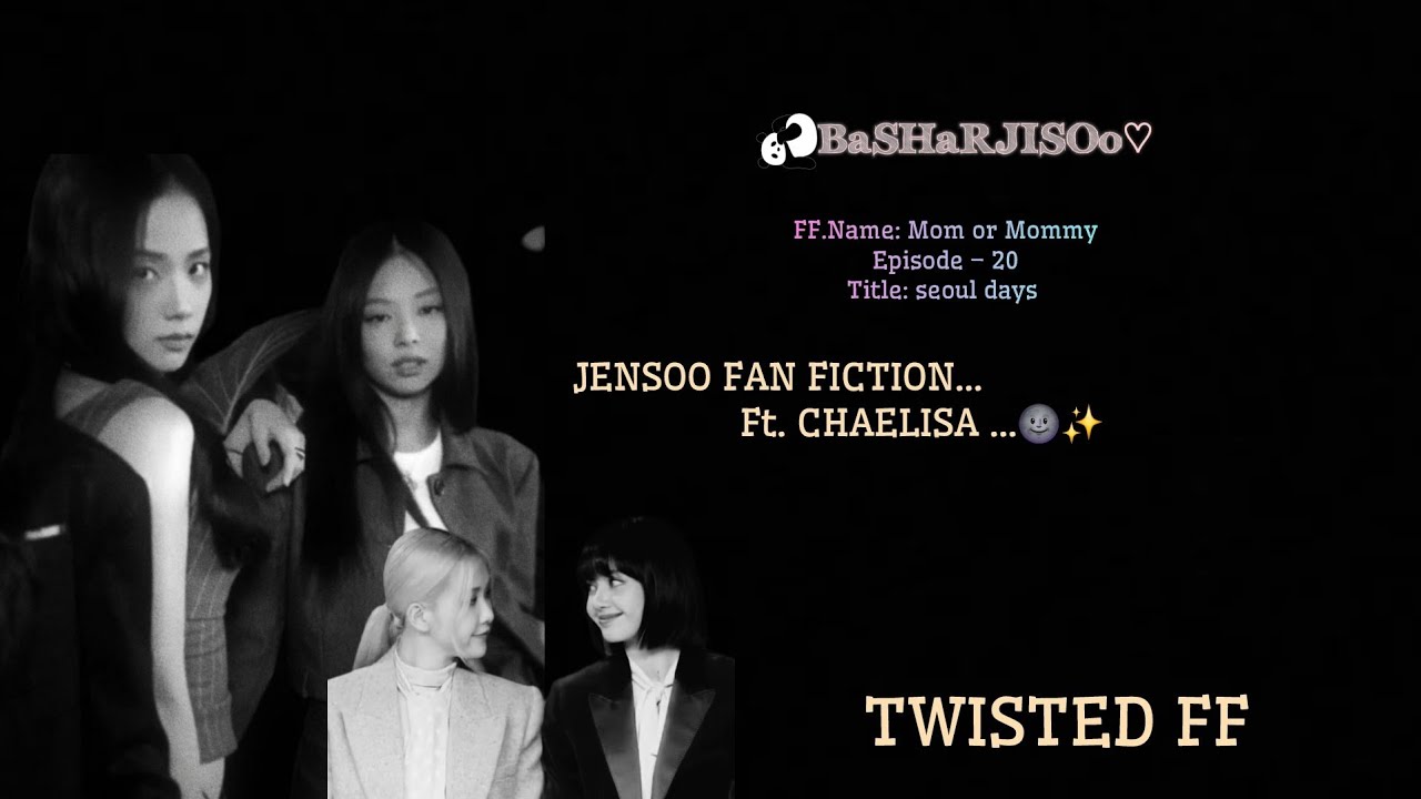 Mom or Mommy – Part 20🌙 | Jensoo Fanfic ft. Chaelisa | Mature Romance AU #ff #sub #jensooff