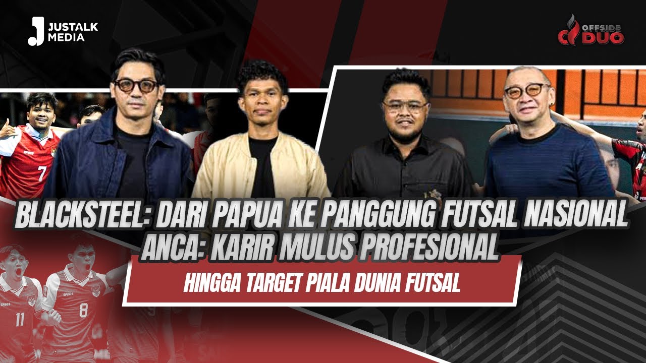 OFFSIDE DUO #324 : BLACKSTEEL : DARI PAPUA KE PANGGUNG FUTSAL NASIONAL. TARGET PIALA DUNIA FUTSAL!