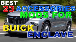 23 Different Mods Accessories For Buick Enclave Interior Exterior Style Safety And More