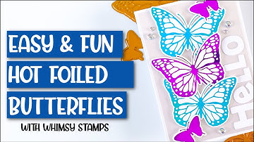 Easy and Fun Hot Foiled Butterflies!