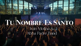 TU NOMBRE ES SANTO - Ivan Molina &amp; Abba Padre Band  #musicacatolica