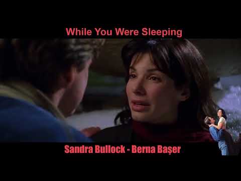 WHILE YOU WERE SLEEPING - Sen Uyurken / Sandra Bullock - Berna Başer