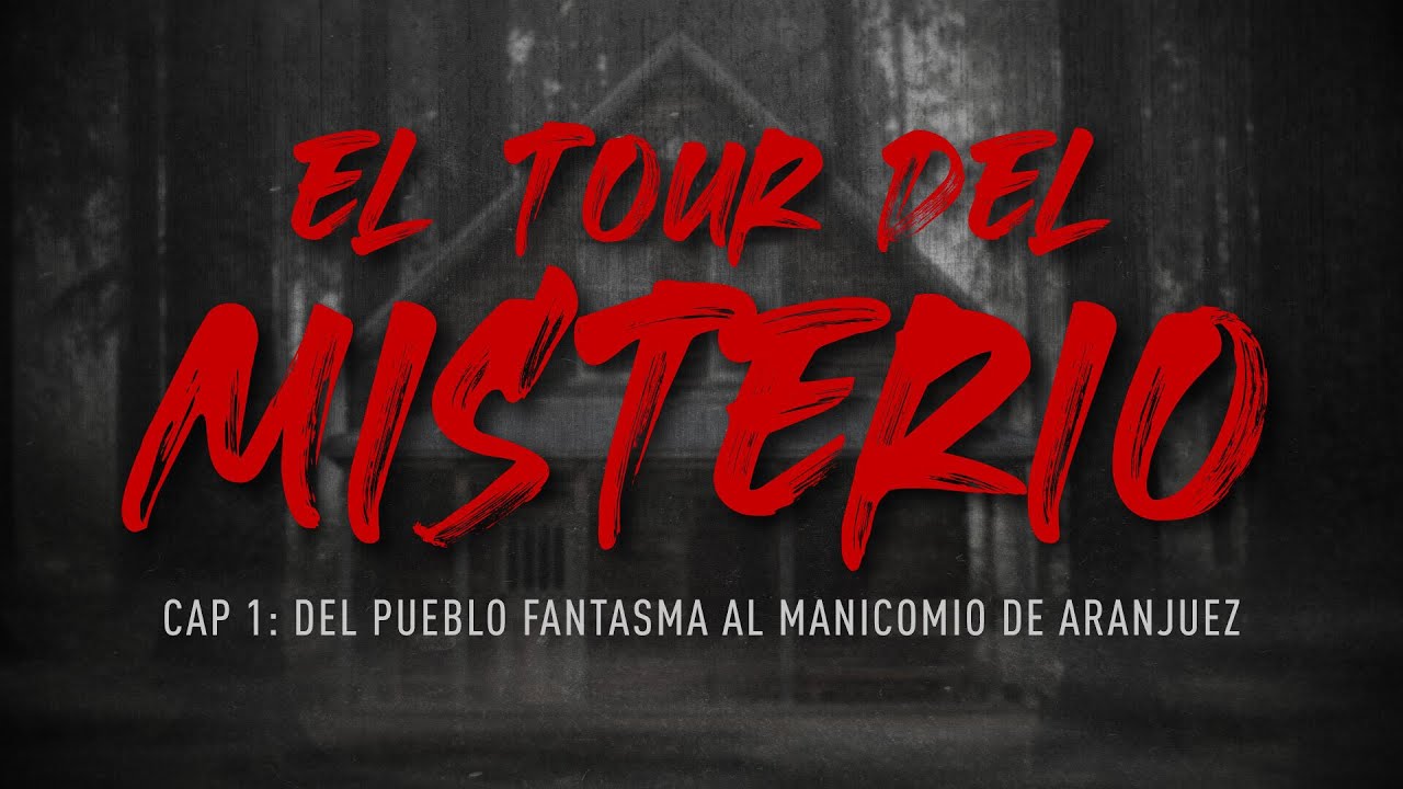Tour del Misterio Claro | Cap 1: Del pueblo fantasma al manicomio de Aranjuez
