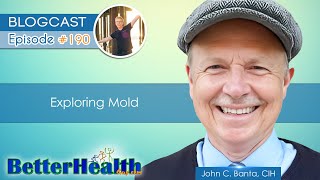 Episode #190: Exploring Mold with John Banta, CIH by BetterHealthGuy 1,183 views 7 months ago 1 hour, 45 minutes