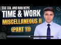 Time & Work Miscellaneous-II | Part-11 | PYQ Mix | SSC CGL, CHSL & RRB NTPC Maths