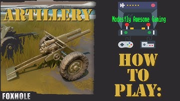Artillery: Tips and Tricks - Foxhole Tutorial Gameplay - ModestlyAwesomeGaming