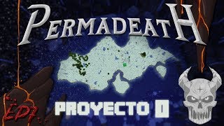 Permadeath Ep7, EL PROYECTO 0 [Día 7-14/110]