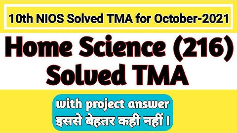 10th (NIOS) Home Science (216) Solve TMA ( Session-2021) Answers with project Que. | PI STUDY CIRCLE