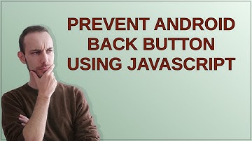 Prevent Android Back Button Using Javascript