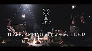 TEAM CAMPING with a view | L.P.D