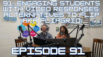 91: Engaging Students with Video Responses: Alternatives to Flip (aka Flipgrid)