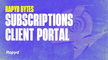 Rapyd Bytes: Subscriptions - Client Portal