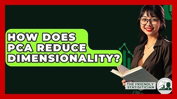 How Does PCA Reduce Dimensionality? - The Friendly Statistician