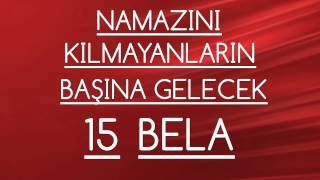 Namaz kılmayanların başına gelecek 15 bela